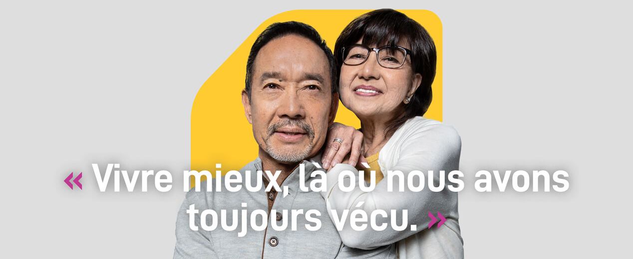 Vivre mieux, là où nous avons toujours vécu.